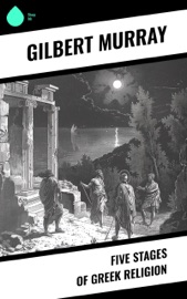Five Stages of Greek Religion - Gilbert Murray
