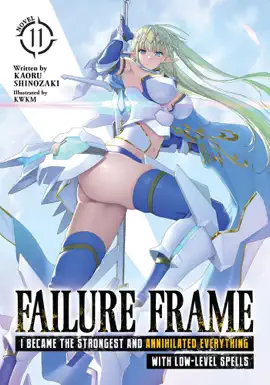 Read: Failure Frame: I Became the Book Strongest and Annihilated Everything With Low-Level Spells (Light Novel) Vol. 11