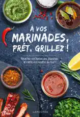 À vos marinades, prêt, grillez !