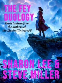 The Fey Duology by Sharon Lee & Steve Miller