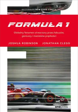 Formuła 1. Globalny fenomen stworzony przez łobuzów, geniuszy i maniaków prędkości
