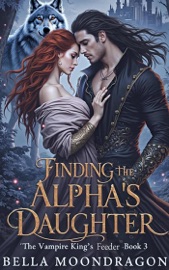 Finding the Alpha's Daughter - Bella Moondragon