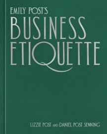 Emily Post's Business Etiquette - Lizzie Post & Daniel Post Senning
