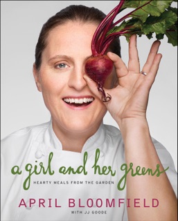 A Girl and Her Greens by April Bloomfield & JJ Goode