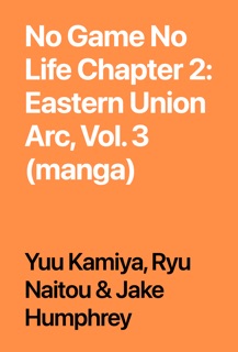 No Game No Life Chapter 2: Eastern Union Arc, Vol. 3 (manga) by Yuu Kamiya, Ryu Naitou & Jake Humphrey