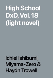 High School DxD, Vol. 18 (light novel) by Ichiei Ishibumi, Miyama-Zero & Haydn Trowell