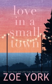 Love in a Small Town - Zoe York