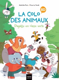 La colo des animaux - Pagaille en classe verte - Mathilde Paris & Prisca le Tandé