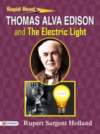 Thomas Alva Edison And The Electric Light