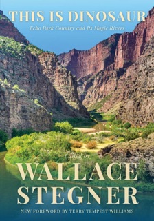 This Is Dinosaur by Wallace Stegner & Terry Tempest Williams