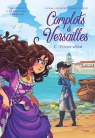 Complots à Versailles - Tome 4 - La femme soldat - Carbone & Cee Cee Mia