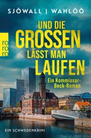 Und die Großen lässt man laufen: Ein Kommissar-Beck-Roman - Maj Sjöwall & Per Wahlöö
