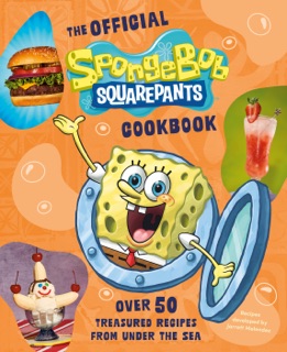The Official SpongeBob SquarePants Cookbook by Official Paramount Licensed & Jarrett Melendez