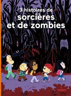 3 histoires de sorcières et de zombies by Jean Leroy, Didier Balicevic, Florence Langlois, Ghislaine Biondi, Colonel Moutarde & Pascal Brissy