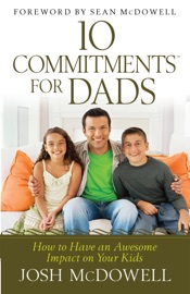 10 Commitments for Dads - Josh McDowell
