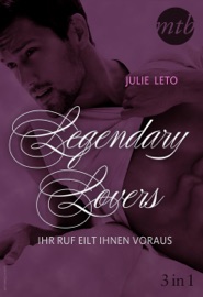 Legendary Lovers - Ihr Ruf eilt ihnen voraus (3in1) - Julie Leto & Christiane Bowien-Böll