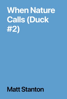 When Nature Calls (Duck #2) by Matt Stanton