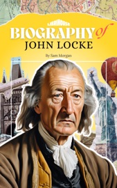 Biography of John Locke - Sam Morgan