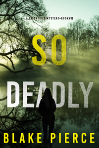 So Deadly (A Faith Bold FBI Suspense Thriller—Book Thirty-Two) - Blake Pierce Cover Art