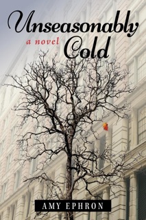 Unseasonably Cold: A Novel by Amy Ephron