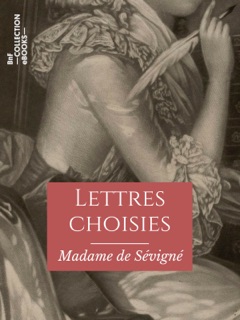 Lettres choisies de Madame de Sévigné by Madame de Sévigné