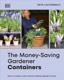 The Money-Saving Gardener Containers by Anya Lautenbach