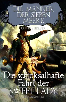 Read: Die Book Männer der sieben Meere: Die schicksalshafte Fahrt der SWEET LADY