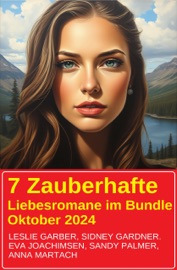 7 Zauberhafte Liebesromane im Bundle Oktober 2024 - Sidney Gardner, Leslie Gardner, Sandy Palmer, Anna Martach & Eva Joachimsen