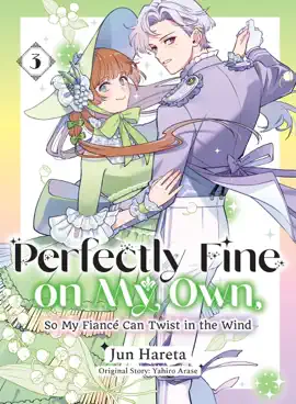 Perfectly Fine on My Own, So My Fiancé Can Twist in the Wind Volume 3