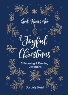 God Hears Her, A Joyful Christmas by Our Daily Bread