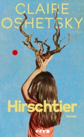 Hirschtier - Claire Oshetsky & Cornelia Holfelder-von der Tann