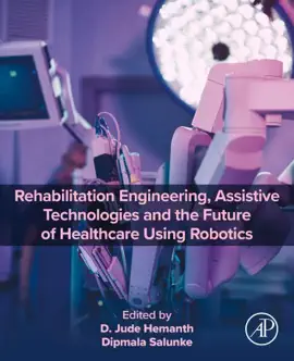 Read: Rehabilitation Engineering, Assistive Technologies and the Future of Healthcare Using Robotics Book