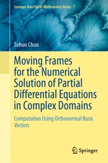 Moving Frames for the Numerical Solution of Partial Differential Equations in Complex Domains by Sehun Chun