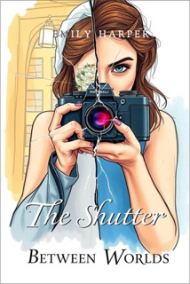The Shutter Between Worlds by Emily Harper