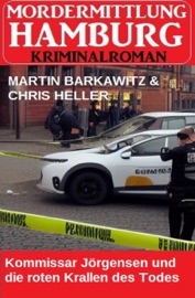 Kommissar Jörgensen und die roten Krallen des Todes: Mordermittlung Hamburg Kriminalroman - Martin Barkawitz & Chris Heller
