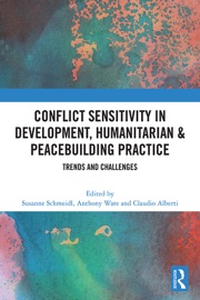 Conflict Sensitivity in Development, Humanitarian & Peacebuilding Practice - Susanne Schmeidl, Anthony Ware & Claudio Alberti