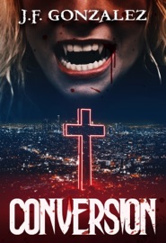 Conversion: The Ultimate Edition - J. F. Gonzalez
