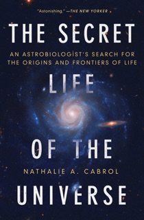 The Secret Life of the Universe by Nathalie A. Cabrol