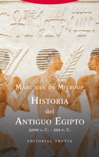 Historia del Antiguo Egipto by Marc Van De Mieroop & Juan Candelas