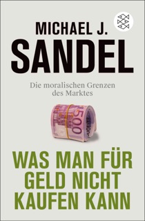 Was man für Geld nicht kaufen kann by Michael J. Sandel