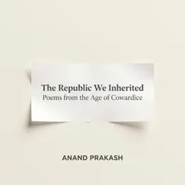 Read: The Republic We Inherited : Poems from the Book Age of Cowardice
