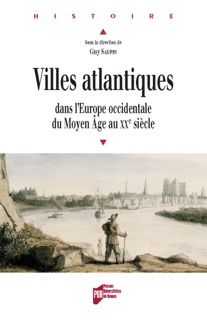 Villes atlantiques dans l’Europe occidentale du Moyen Âge au XXe siècle by Guy Saupin
