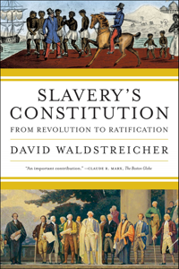 Slavery's Constitution - David Waldstreicher Cover Art