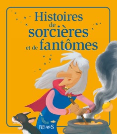 Histoires de sorcières et de fantômes - Séverine Onfroy, Charlotte Grossetête, Sophie de Mullenheim & Raphaële Glaux