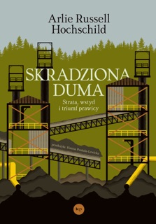 Skradziona duma. Strata, wstyd i triumf prawicy by Hanna Pustuła-Lewicka & Arlie Russell Hochschild