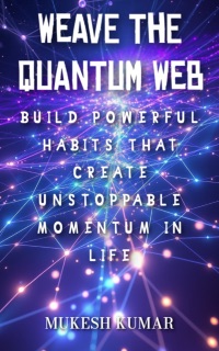 Weave the Quantum Web by Mukesh Kumar