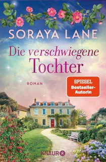 Die verschwiegene Tochter by Soraya Lane