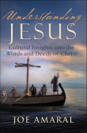 Understanding Jesus - Joe Amaral