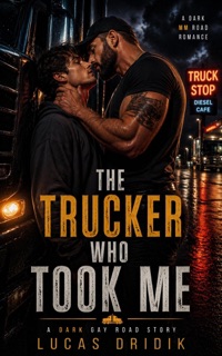 The Trucker Who Took Me by Lucas Dridik