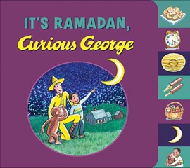 It's Ramadan, Curious George - H. A. Rey & Hena Khan